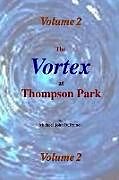 Couverture cartonnée The Vortex at Thompson Park Volume 2 de Michael Defranco