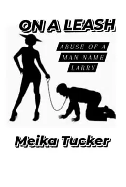 E-Book (epub) ON A LEASH Abuse of A Man Name Larry von Meika Tucker