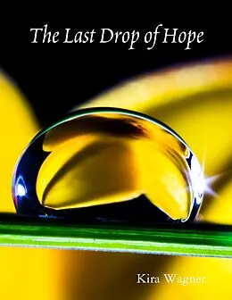 E-Book (epub) The Last Drop of Hope von Kira Wagner