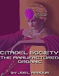 E-Book (epub) Citadel Society: The Manufactured Organic von Joel Armour