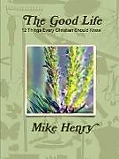Kartonierter Einband The Good Life von Mike Henry