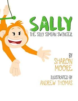 E-Book (epub) Sally the Silly Simian Swinger von Sharon Moore, Andrew Thomas