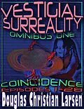E-Book (epub) Vestigial Surreality: Omnibus One: Coincidence von Douglas Christian Larsen
