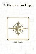 Kartonierter Einband A Compass For Hope von Chris Wilson
