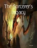 E-Book (epub) The Sorcerer's Legacy von Tim Lee