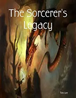 E-Book (epub) The Sorcerer's Legacy von Tim Lee