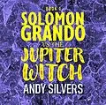 E-Book (epub) Solomon Grando vs the Jupiter Witch von Andy Silvers