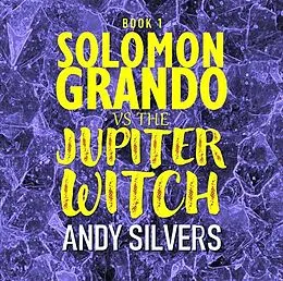 E-Book (epub) Solomon Grando vs the Jupiter Witch von Andy Silvers