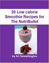 eBook (epub) 20 Weight Loss Smoothie Recipes for the Nutribullet de Matthew Christey