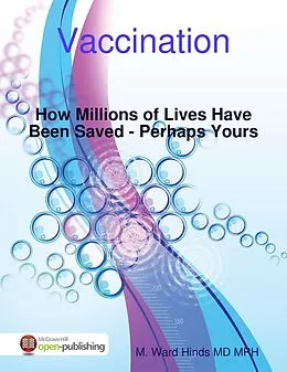 E-Book (epub) Vaccination: How Millions of Lives Have Been Saved - Perhaps Yours von M. Ward Hinds