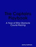 E-Book (epub) The Captains Playbook: A Year of Elite Obstacle Course Racing von Jeremy Kaufmann