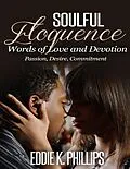E-Book (epub) Soulful Eloquence: Words of Love and Devotion von Eddie Phillips