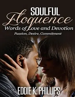E-Book (epub) Soulful Eloquence: Words of Love and Devotion von Eddie Phillips