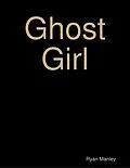 E-Book (epub) Ghost Girl von Ryan Manley