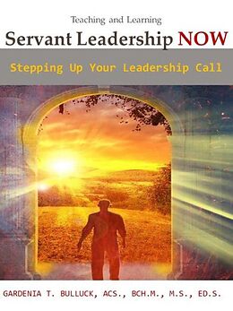 eBook (epub) Servant Leadership NOW - Stepping Up Your Leadership Call de Gardenia Bulluck