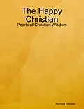 E-Book (epub) The Happy Christian: Pearls of Christian Wisdom von Richard Shivers