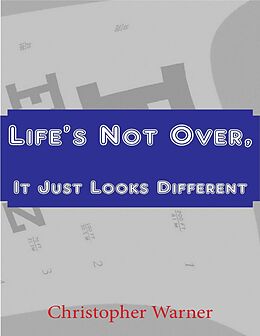 E-Book (epub) Life's Not Over, It Just Looks Different von Christopher Warner