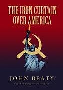 Couverture cartonnée The Iron Curtain Over America de John Beaty