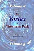 Couverture cartonnée The Vortex at Thompson Park Volume 3 de Michael Defranco