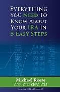 Couverture cartonnée Everything You Need to Know About Your IRA in 5 Easy Steps de Michael D. Reese