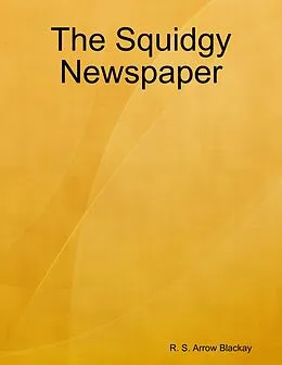 E-Book (epub) The Squidgy Newspaper von R. S. Arrow Blackay