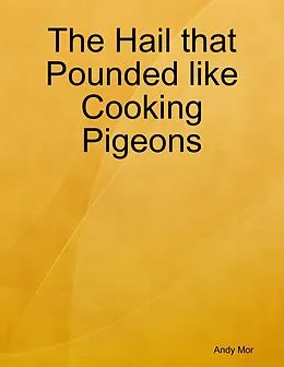 E-Book (epub) The Hail that Pounded like Cooking Pigeons von Andy Mor