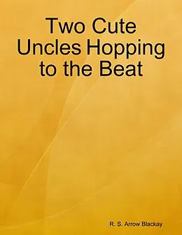 E-Book (epub) Two Cute Uncles Hopping to the Beat von R. S. Arrow Blackay