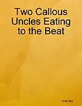 E-Book (epub) Two Callous Uncles Eating to the Beat von Andy Mor