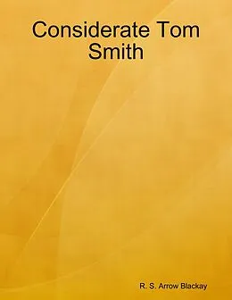 E-Book (epub) Considerate Tom Smith von R. S. Arrow Blackay