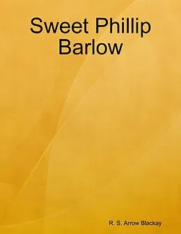 E-Book (epub) Sweet Phillip Barlow von R. S. Arrow Blackay