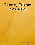 E-Book (epub) Clumsy Tristan Kowalski von R. S. Arrow Blackay