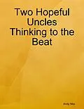E-Book (epub) Two Hopeful Uncles Thinking to the Beat von Andy Mor