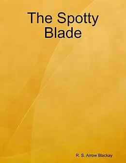 E-Book (epub) The Spotty Blade von R. S. Arrow Blackay