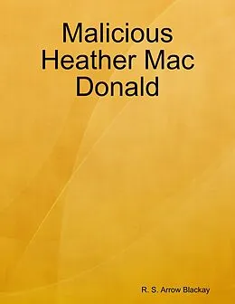 E-Book (epub) Malicious Heather Mac Donald von R. S. Arrow Blackay