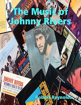 E-Book (epub) The Music of Johnny Rivers von Robert Reynolds