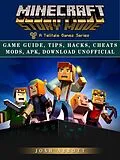 E-Book (epub) Minecraft Story Mode Game Guide, Tips, Hacks, Cheats Mods, Apk, Download Unofficial von Josh Abbott