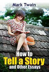 E-Book (epub) How to Tell a Story and Other Essays von Mark Twain