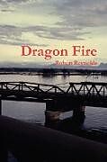Kartonierter Einband Dragon Fire von Robert Reynolds