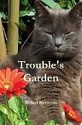 Kartonierter Einband Trouble's Garden von Robert Reynolds
