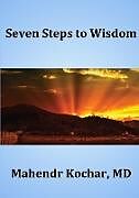 Couverture cartonnée Seven Steps To Wisdom de Mahendr Kochar