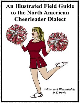 E-Book (epub) An Illustrated Field Guide to the North American Cheerleader Dialect von D. T. Davis