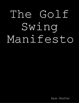 E-Book (epub) The Golf Swing Manifesto von Ryan Shaffer