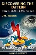 Kartonierter Einband Discovering The Pattern - How to Beat the U.S. Market von Mario G. Roberts