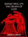 E-Book (epub) Reflecting on the Death of God von Robert Butler