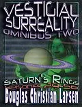 E-Book (epub) Vestigial Surreality: Omnibus Two: Saturn's Rings: Episodes 29-56 von Douglas Christian Larsen