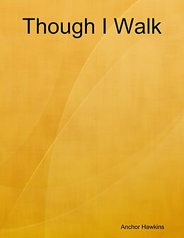 E-Book (epub) Though I Walk von Anchor Hawkins