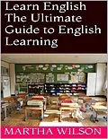 E-Book (epub) Learn English: The Ultimate Guide to English Learning von Martha Wilson