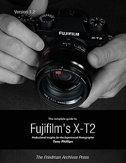 eBook (epub) The Complete Guide to Fujifilm's X-t2 de Tony Phillips