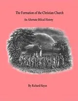 E-Book (epub) "The Formation of the Christian Church" - An Alternate Biblical History von Richard Hayes