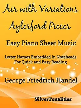 E-Book (epub) Air With Variations Aylesford Pieces - Easy Piano Sheet Music von Silver Tonalities, George Friedrich Handel
